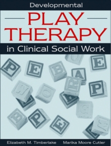 Image for Developmental Play Therapy in Clinical Social Work
