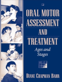 Image for Oral Motor Assessment and Treatment : Ages and Stages