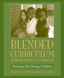Image for Blended curriculum in the inclusive K-3 classroom  : teaching ALL young children