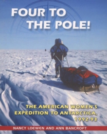 Image for Four to the Pole! : The American Women's Expedition to Antartica 1993-1994
