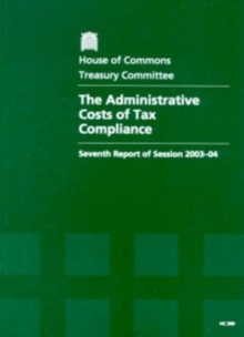 Image for The administrative costs of tax compliance : seventh report of session 2003-04, report, together with formal minutes, oral and written evidence