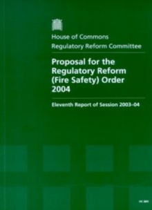 Image for Proposal for the Regulatory Reform (Fire Safety) Order 2004 : eleventh report of session 2003-04, report, together with formal minutes, written and oral evidence
