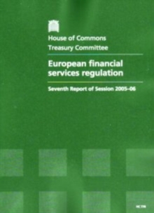 Image for European financial services regulation : seventh report of session 2005-06, report, together with formal minutes, oral and written evidence