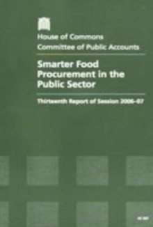 Image for Smarter food procurement in the public sector : thirteenth report of session 2006-07, report, together with formal minutes, oral and written evidence