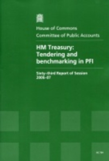 Image for H.M. Treasury : tendering and benchmarking in PFI, sixty-third report of session 2006-07, report, together with formal minutes, oral and written evidence
