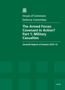 Image for The Armed Forces Covenant in action? Part 1: Military casualties : seventh report of session 2010-12, Vol. 1: Report, together with formal minutes, oral and written evidence