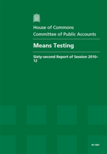 Image for Means testing : sixty-second report of session 2010-12, report, together with formal minutes, oral and written evidence