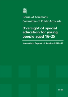 Image for Oversight of special education for young people aged 16-25 : seventieth report of session 2010-12, report, together with formal minutes, oral and written evidence