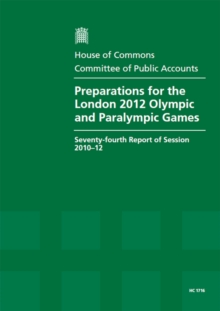 Image for Preparations for the London 2012 Olympic and Paralympic Games : seventy-fourth report of session 2010-12, report, together with formal minutes, oral and written evidence