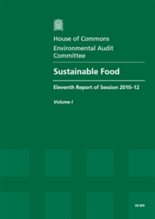 Image for Sustainable food : eleventh report of session 2010-12, Vol. 1: Report, together with formal minutes and oral and written evidence