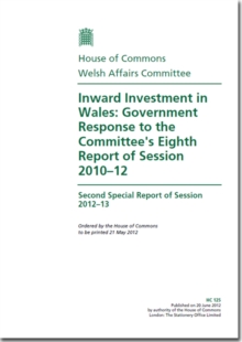Image for Inward Investment in Wales : Government Response to the Committee's Eighth Report of Session 2010-12, Second Special Report of Session 2012-13