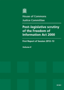 Image for Post-legislative scrutiny of the Freedom of Information Act 2000 : first report of session 2012-13, Vol. 2: Oral and written evidence