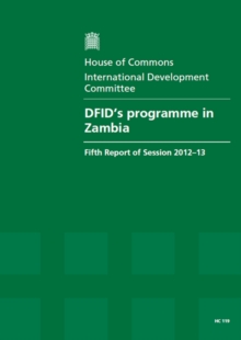 Image for DFID's programme in Zambia : fifth report of session 2012-13, Vol. 1: Report, together with formal minutes, oral and written evidence