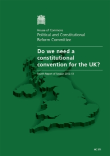 Image for Do we need a constitutional convention for the UK? : fourth report of session 2012-13, Vol. 1: Report, together with formal minutes, oral and written evidence