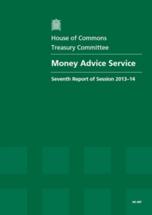 Image for Money Advice Service : seventh report of session 2013-14, [Vol. 1]: Report, together with formal minutes and oral evidence