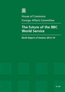 Image for The future of the BBC World Service : ninth report of session 2013-14, report, together with formal minutes relating to the report