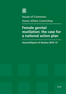 Image for Female genital mutilation : the case for a national action plan, second report of session 2014-15, report, together with formal minutes relating to the report