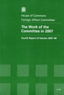 Image for The work of the Committee in 2007 : fourth report of session 2007-08, report, together with formal minutes