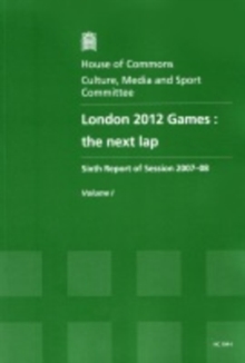 Image for London 2012 Games - The Next Lap : Sixth Report of Session 2007-08