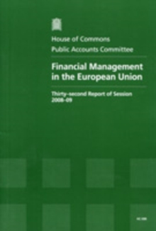 Image for Financial management in the European Union : thirty-second report of session 2008-09, report, together with formal minutes