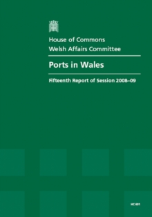 Image for Ports in Wales : fifteenth report of session 2008-09, report, together with formal minutes, oral and written evidence