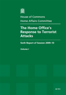 Image for The Home Office's response to terrorist attacks : sixth report of session 2009-10, [Vol. 1]: Report, together with formal minutes