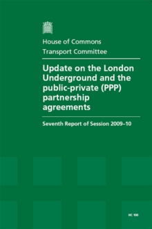 Image for Update on the London Underground and the Public-private (PPP) Partnership Agreements : Seventh Report of Session 2009-10 Report, Together with Formal Minutes, Oral and Written Evidence