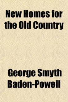New Homes for the Old Country; A Personal Experience of the Political and Domestic Life, the Industries, and the Natural History of Australia and New Zealand