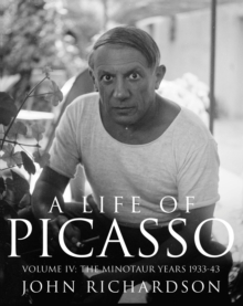 Image for A life of PicassoVolume IV,: The minotaur years 1933-1943