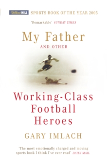 Image for My Father And Other Working Class Football Heroes