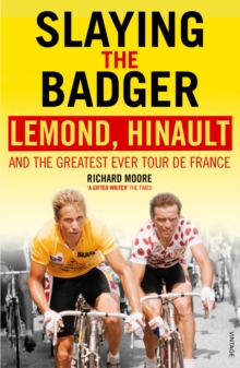 Image for Slaying the Badger  : LeMond, Hinault and the greatest ever Tour de France