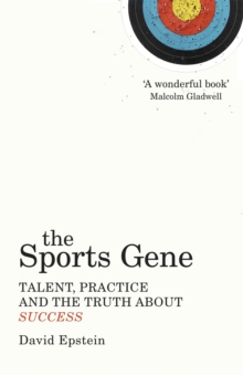 Image for The sports gene  : talent, practice and the truth about success