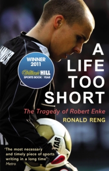 Image for A life too short  : the tragedy of Robert Enke