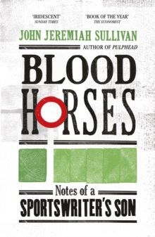 Image for Blood horses  : notes of a sportswriter's son