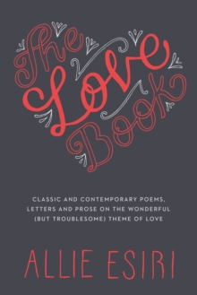 Image for The love book  : classic and contemporary poems, letters and prose on the wonderful (but troublesome) theme of love