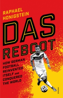 Image for Das reboot  : how German football reinvented itself and conquered the world
