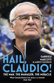 Image for Hail, Claudio!  : the man, the manager, the miracle
