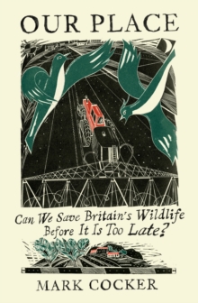 Image for Our place  : can we save Britain's wildlife before it is too late?