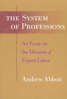 The System of Professions: An Essay on the Division of Expert Labor