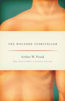 Image for The wounded storyteller  : body, illness, and ethics