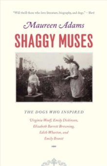 Image for Shaggy Muses : The Dogs Who Inspired Virginia Woolf, Emily Dickinson, Elizabeth Barrett Browning, Edith Wharton, and Emily Bronte