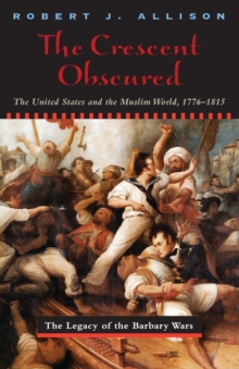 Image for The Crescent Obscured : The United States and the Muslim World, 1776-1815