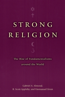 Image for Strong Religion: The Rise of Fundamentalisms around the World
