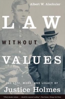 Image for Law without values  : the life, work, and legacy of Justice Holmes