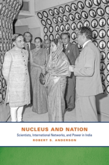 Image for Nucleus and nation: scientists, international networks, and power in India