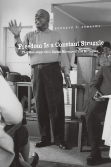 Image for Freedom is a constant struggle  : the Mississippi civil rights movement and its consequences