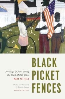 Image for Black picket fences  : privilege and peril among the black middle class