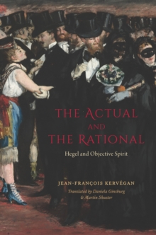 Image for The Actual and the Rational: Hegel and Objective Spirit