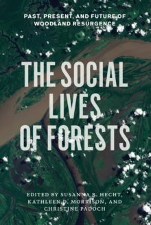 Image for The Social Lives of Forests: Past, Present, and Future of Woodland Resurgence