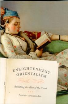 Enlightenment Orientalism - Resisting the Rise of the Novel